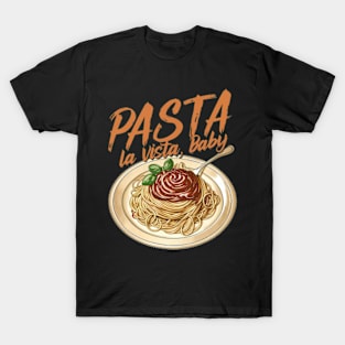 Pasta la Vista Baby T-Shirt